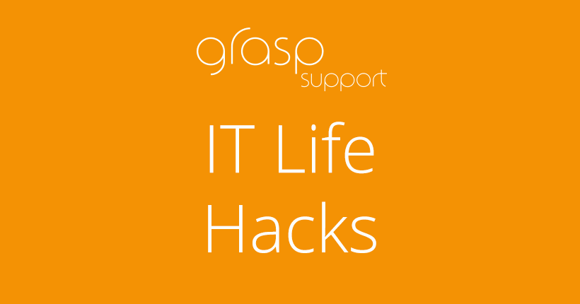 IT life hacks - Grasp Support